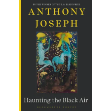 Bloomsbury Publishing Haunting the Black Air | Anthony Joseph egyéb könyv