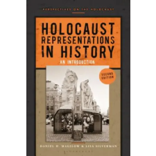 Bloomsbury Publishing Holocaust Representations in History | Daniel H. Magilow,Lisa Silverman egyéb könyv