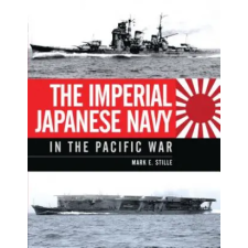 Bloomsbury Publishing Imperial Japanese Navy in the Pacific War | Mark Stille egyéb könyv