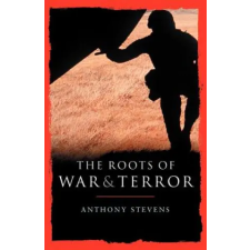 Bloomsbury Publishing Roots of War and Terror – Anthony Stevens idegen nyelvű könyv