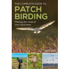 Bloomsbury Publishing The Complete Guide to Patch Birding | STUBBS ED