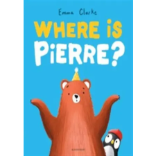Bloomsbury Publishing Where is pierre? | Emma Clarke egyéb könyv