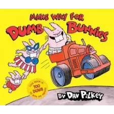 BLUE SKY PR Make Way for Dumb Bunnies – Dav Pilkey (Kemény kötésű) idegen nyelvű könyv