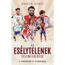 Bocsák Bence - Az esélytelenek felemelkedése - A labdarúgás új világrekordja egyéb könyv