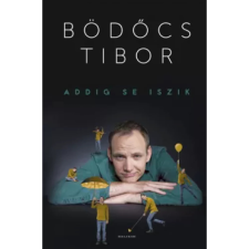 Bödőcs Tibor : Addig se iszik ajándékkönyv