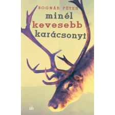 Bognár Péter - Minél kevesebb karácsonyt egyéb könyv