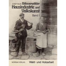  Böhmerwäldler Hausindustrie und Volkskunst, Band I idegen nyelvű könyv
