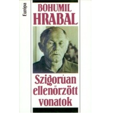 Bohumil Hrabal SZIGORÚAN ELLENŐRZÖTT VONATOK irodalom