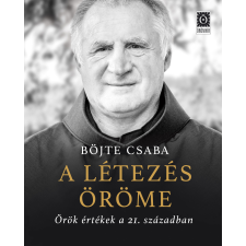 Böjte Csaba - A létezés öröme egyéb könyv