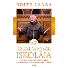 Böjte Csaba - Az irgalmasság iskolája egyéb könyv