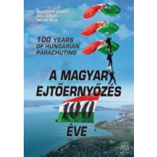 Boldizsár Gábor A magyar ejtőernyőzés 100 éve idegen nyelvű könyv