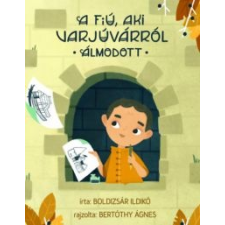 Boldizsár Ildikó A fiú, aki Varjúvárról álmodott irodalom