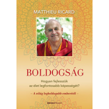 Boldogság - Hogyan fejlesszük az élet legfontosabb képességét? életmód, egészség