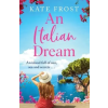 BOLDWOOD BOOKS LTD Italian Dream – Kate Frost (Puha kötésű)