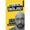 Bolya Zoltán Ököljog!