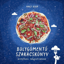 Bolygómentő szakácskönyv - konyhai mágusoknak életmód, egészség