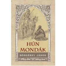Böngérfi János Hún mondák történelem