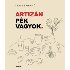 BookLab Artizán pék vagyok. | Fekete Gergő idegen nyelvű könyv