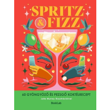 BookLab SPRITZ&FIZZ - 60 gyöngyöző és pezsgő koktélrecept gasztronómia