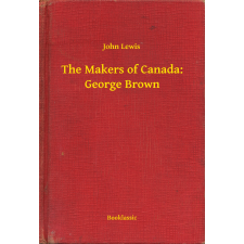 Booklassic The Makers of Canada: George Brown egyéb e-könyv