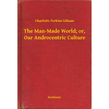 Booklassic The Man-Made World; or, Our Androcentric Culture egyéb e-könyv