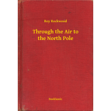Booklassic Through the Air to the North Pole egyéb e-könyv