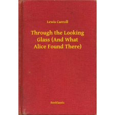 Booklassic Through the Looking Glass (And What Alice Found There) egyéb e-könyv