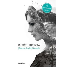 Bookline D. Tóth Kriszta - Jöttem, hadd lássalak (új példány) regény