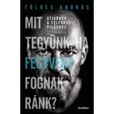 Bookline Könyvek Mit tegyünk, ha fegyvert fognak ránk? egyéb e-könyv