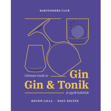 Boook Kiadó Kft. Ultimate Guide to Gin - Gin&Tonik és egyéb koktélok - Bővített kiadás gasztronómia