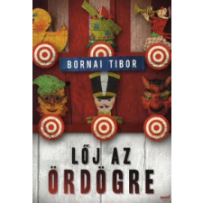 Bornai Tibor LŐJ AZ ÖRDÖGRE! regény