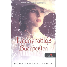 Böszörményi Gyula Leányrablás Budapesten - Ambrózy báró esetei I. - Puhatábla regény