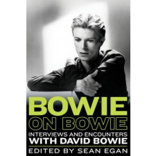  Bowie on Bowie: Interviews and Encounters with David Bowie – Sean Egan idegen nyelvű könyv