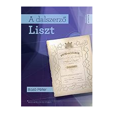 BOZÓ PÉTER BOZÓ PÉTER - A DALSZERZÕ LISZT művészet