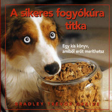 Bradley Trevor Greive A sikeres fogyókúra titka - Egy kis könyv, amiből erőt meríthetsz (BK24-30941) irodalom
