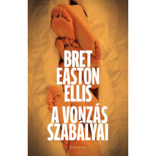 Bret Easton Ellis - A vonzás szabályai egyéb könyv