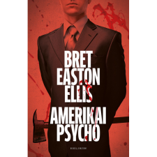Bret Easton Ellis Amerikai psycho (BK24-203540) regény