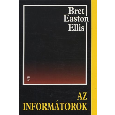 Bret Easton Ellis AZ INFORMÁTOROK irodalom