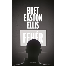 Bret Easton Ellis Fehér - easton ellis, bret irodalom