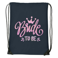 Bride to be - Sport táska navy kék tornazsák