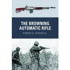  Browning Automatic Rifle – Robert R Hodges idegen nyelvű könyv