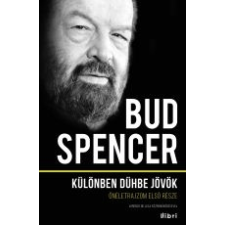 Bud Spencer KÜLÖNBEN DÜHBE JÖVÖK - ÖNÉLETRAJZOM ELSŐ RÉSZE társadalom- és humántudomány