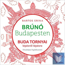 Buda tornyai lépésről lépésre - Brúnó Budapesten 1. - Fényképes foglalkoztató gyermek- és ifjúsági könyv