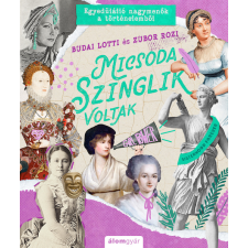 Budai Lotti, Zubor Rozi - Micsoda szinglik voltak! - Egyedülálló nagymenők a történelemből egyéb könyv