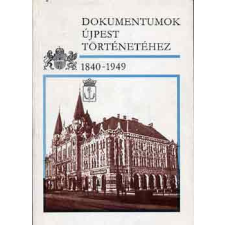 Budapest Főváros Levéltára Dokumentumok Újpest történetéhez 1840-1949 antikvárium - használt könyv
