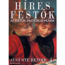 Budapest Híres festők (Az életük, ihletőik és műveik) 4. szám - Auguste Renoir antikvárium - használt könyv