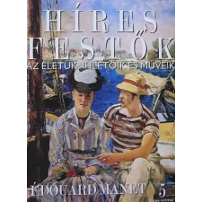 Budapest Híres festők (Az életük, ihletőik és műveik) 5. szám - Édouard Manet antikvárium - használt könyv