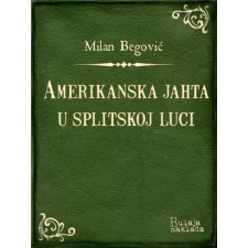 Bulaja naklada Amerikanska jahta u splitskoj luci egyéb e-könyv