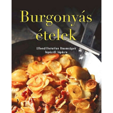 Burgonyás ételek - Ellenállhatatlan finomságok lépésről lépésre gasztronómia