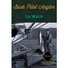  Bush Pilot Angler – Lee Wulff idegen nyelvű könyv